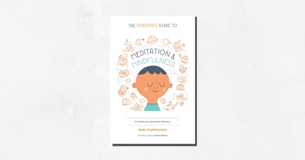 The Headspace Guide to Meditation and Mindfulness